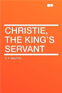 Christie, the King's Servant