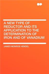 A New Type of Reductor and Its Application to the Determination of Iron and of Vanadium