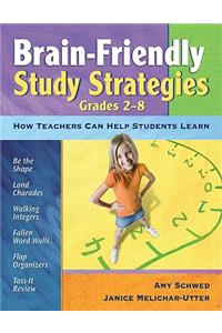 Brain-Friendly Study Strategies, Grades 2-8