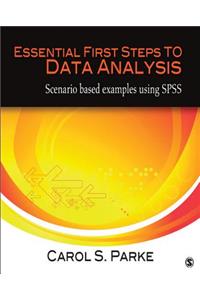 Essential First Steps to Data Analysis: Scenario-Based Examples Using SPSS