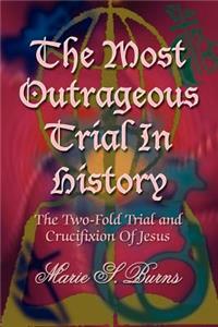 Most Outrageous Trial In History