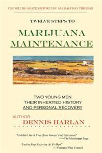 Twelve Steps To MARIJUANA MAINTENANCE