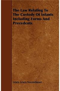 The Law Relating to the Custody of Infants Including Forms and Precedents