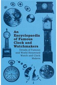 Encyclopaedia of Famous Clock and Watchmakers - Details of Famous and World Renowned Watch and Clock Makers