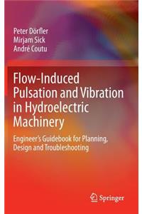 Flow-Induced Pulsation and Vibration in Hydroelectric Machinery