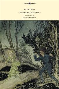 Peer Gynt - A Dramatic Poem - Illustrated by Arthur Rackham