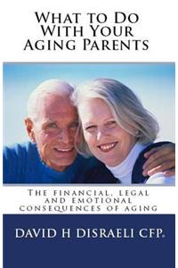 What to Do With Your Aging Parents