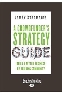 A Crowdfunder's Strategy Guide