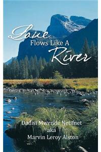 Love Flows Like A River