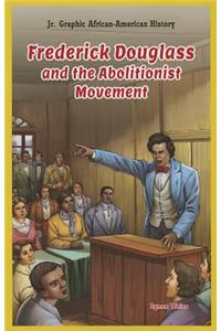 Frederick Douglass and the Abolitionist Movement