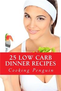 25 Low Carb Dinner Recipes: Healthy and Delicious Low Carbohydrate Dinner