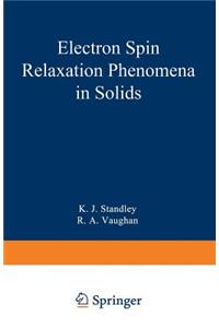 Electron Spin Relaxation Phenomena in Solids