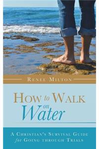 How to Walk on Water