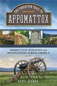 Forgotten Trail to Appomattox