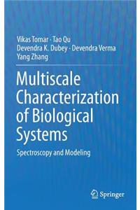 Multiscale Characterization of Biological Systems