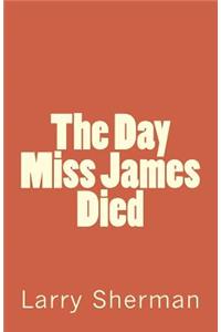 The Day Miss James Died
