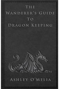 The Wanderer's Guide to Dragon Keeping