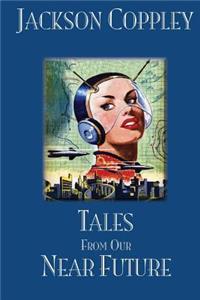 Tales From Our Near Future