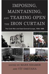 Imposing, Maintaining, and Tearing Open the Iron Curtain