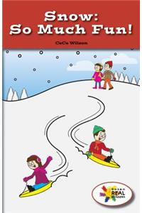 Snow: So Much Fun!