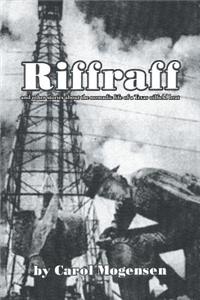 Riffraff and other stories about the nomadic life of a Texas oilfield brat.