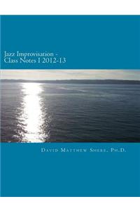 Jazz Improvisation Class Notes I 2012-13