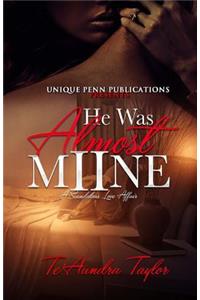 He Was Almost Mine II: A Scandalous Love Affair