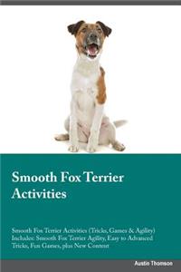 Smooth Fox Terrier Activities Smooth Fox Terrier Activities (Tricks, Games & Agility) Includes: Smooth Fox Terrier Agility, Easy to Advanced Tricks, Fun Games, Plus New Content