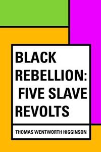 Black Rebellion: Five Slave Revolts