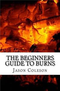 The Beginners Guide to Burns