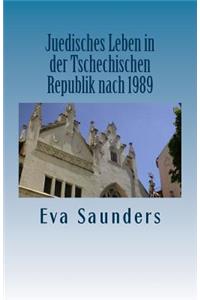 Juedisches Leben in Der Tschechischen Republik Nach 1989