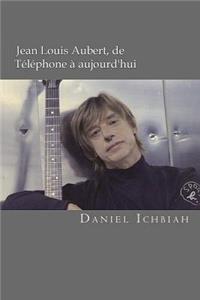 Jean-Louis Aubert, de Téléphone à aujourd'hui