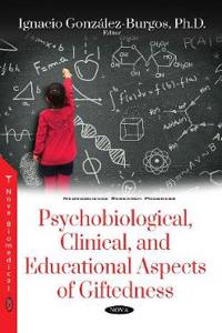 Psychobiological, Clinical, and Educational Aspects of Giftedness