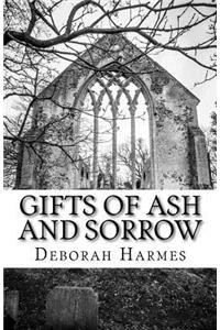 Gifts Of Ash And Sorrow