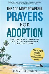 Prayer the 100 Most Powerful Prayers for Adoption 2 Amazing Books Included to Pray for Parenting & Family: Construct an Atmosphere of Nurture to Integrate Your Loved Ones