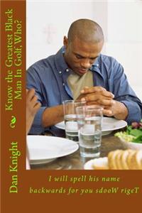 Know the Greatest Black Man in Golf, Who?