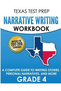 Texas Test Prep Narrative Writing Workbook: A Complete Guide to Writing Stories, Personal Narratives, and More Grade 4