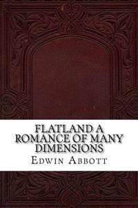 Flatland a Romance of Many Dimensions