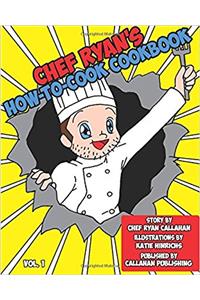 Chef Ryan's How-To-Cook Cookbook