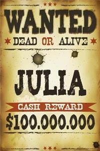 Julia Wanted Dead Or Alive Cash Reward $100,000,000