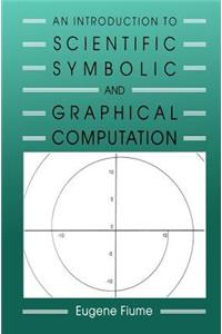 An Introduction to Scientific, Symbolic, and Graphical Computation