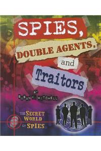 Spies, Double Agents, and Traitors