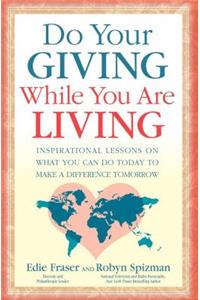 Do Your Giving While You Are Living