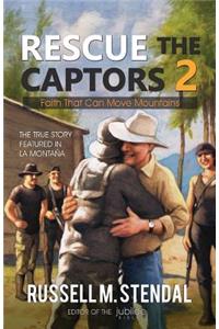 Rescue the Captors 2: Faith That Can Move Mountains