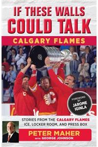 If These Walls Could Talk: Calgary Flames