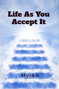 Life As You Accept It