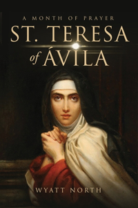 St.Teresa of Ávila A Month of Prayer