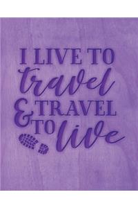 I Live To Travel & Travel To Live