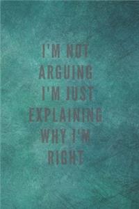 I'm not arguing I'm just explaining why i'm right