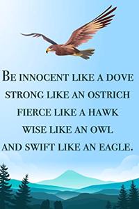 Be innocent like a dove, strong like - blank lined notebook - journal - Eagle quote (6x9 inches) with 100 Pages
